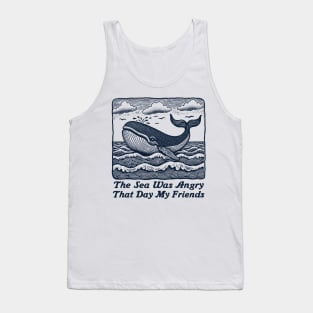 The Sea Was Angry That Day My Friends .. Tank Top